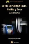 DATOS EXPERIMENTALES: MEDIDA Y ERROR "GUÍA PRÁCTICA"