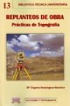 REPLANTEOS DE OBRA. PRÁCTICAS DE TOPOGRAFÍA