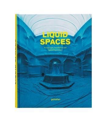 LIQUID SPACES. SCENOGRAPHY, INSTALLATIONS AND SPATIAL EXPERIENCES. 