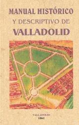 MANUAL HISTORICO Y DESCRIPTIVO DE VALLADOLID. 