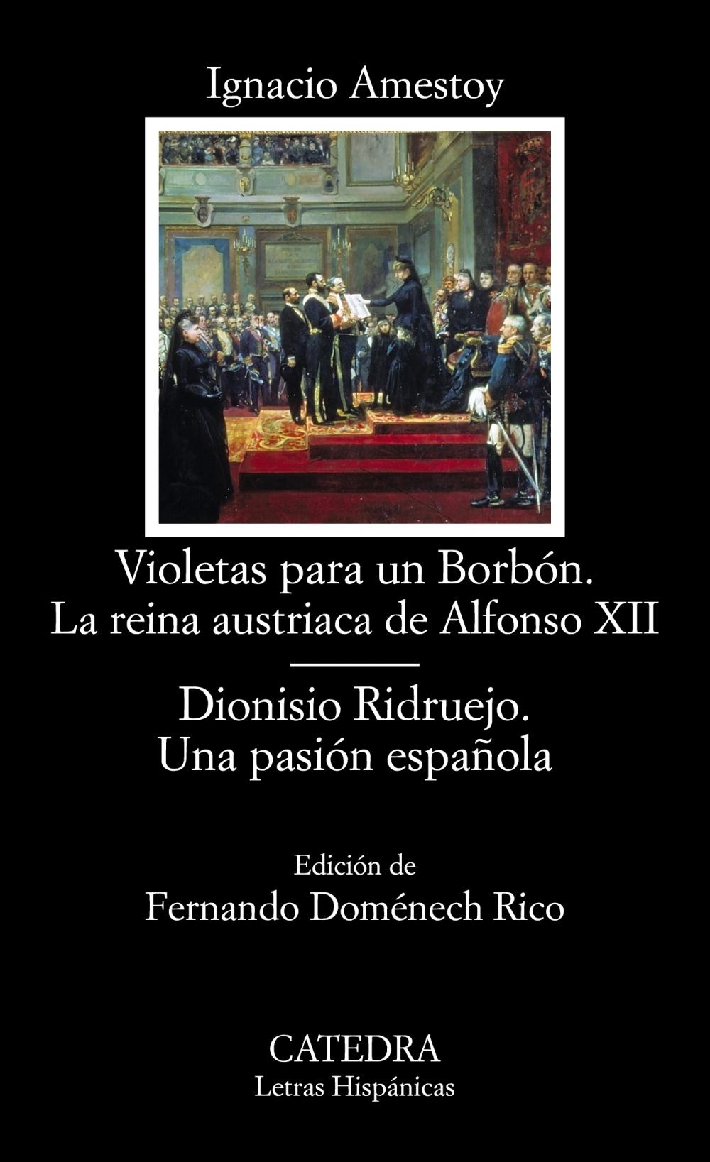 VIOLETAS PARA UN BORBÓN. LA REINA AUSTRIACA DE ALFONSO XII / DIONISIO RIDRUEJO. U. 