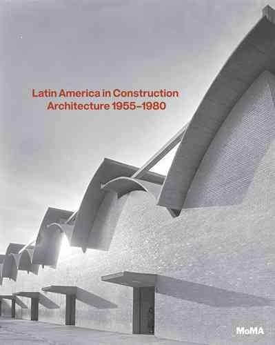 LATIN AMERICA IN CONSTRUCTION. ARCHITECTURE 1955- 1980. 