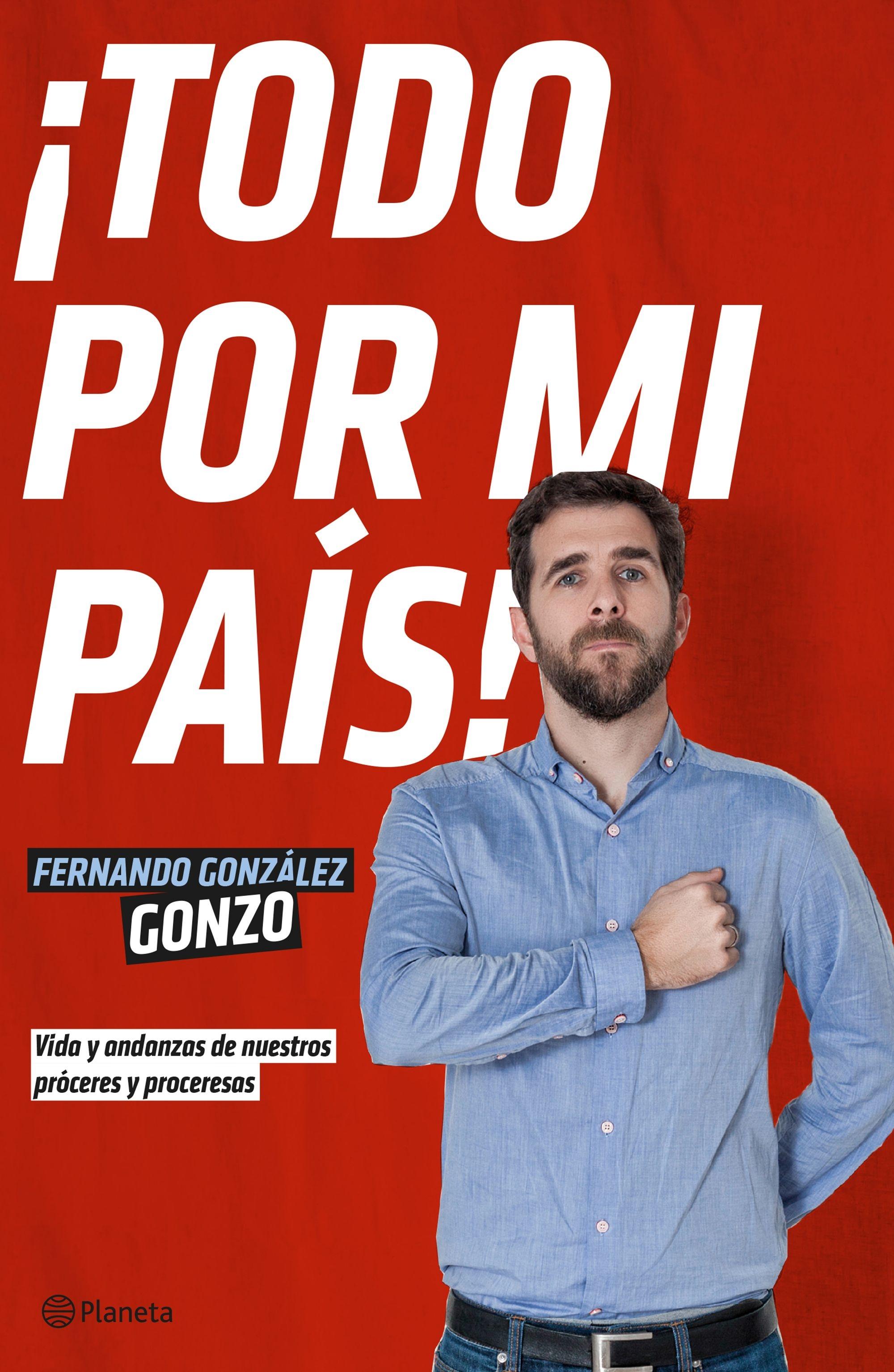 ¡TODO POR MI PAIS! VIDA Y ANDANZAS DE NUESTROS PROCERES Y PROCERESAS.