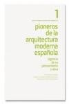 PIONEROS DE LA ARQUITECTURA MODERNA ESPAÑOLA 1 VIGENCIA DE SU PENSAMIENTO Y OBRA "PRIMER CONGRESO NACIONAL DE ARQUITECTURA"