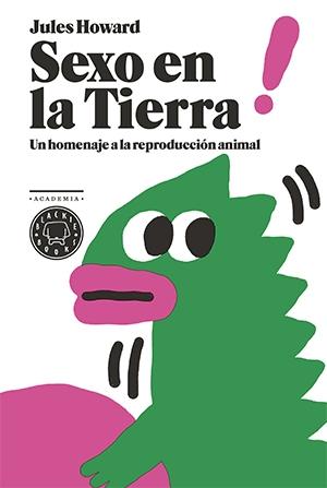 SEXO EN LA TIERRA "UN HOMENAJE A LA REPRODUCCIÓN ANIMAL". 
