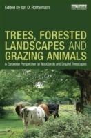 TREES, FORESTED LANDSCAPES AND GRAZING ANIMALS. A EUROPEAN PERSPECTIVE ON WOODLANDS AND GRAZED TREESCAPE