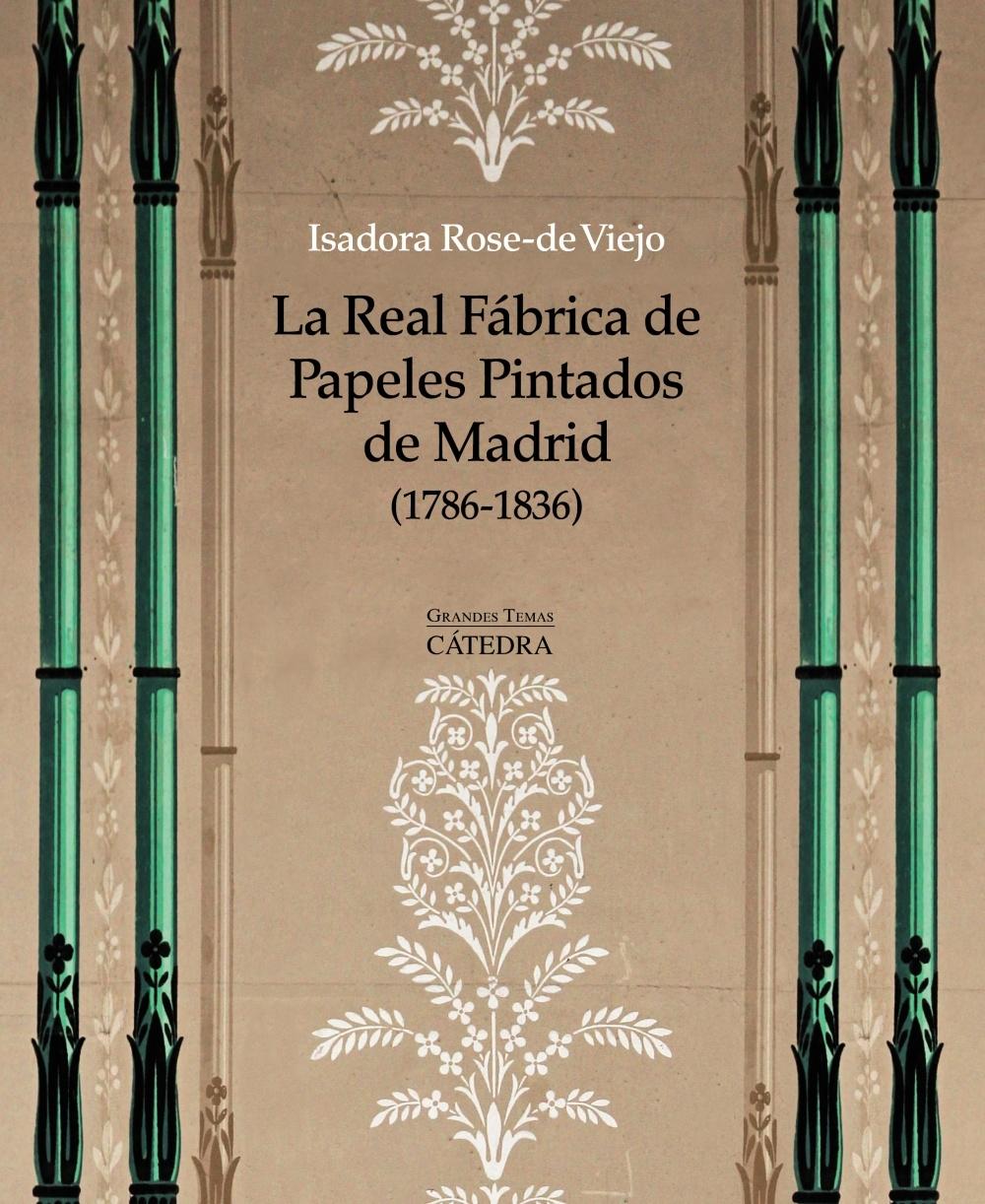 REAL FÁBRICA DE PAPELES PINTADOS DE MADRID (1786-1836), LA "ARTE, ARTESANÍA E INDUSTRIA".