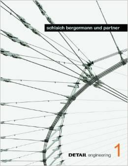 SCHLAICH, BERGERMANN UND PARTNER: TRAGWERK UND ARCHITEKTUR ALS EINHEIT (DETAIL ENGINEERING