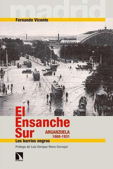 ENSANCHE SUR, EL . ARGANZUELA (1860-1931). "LOS BARRIOS NEGROS"