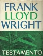 WRIGHT: FRANK LLOYD WRIGHT . TESTAMENTO