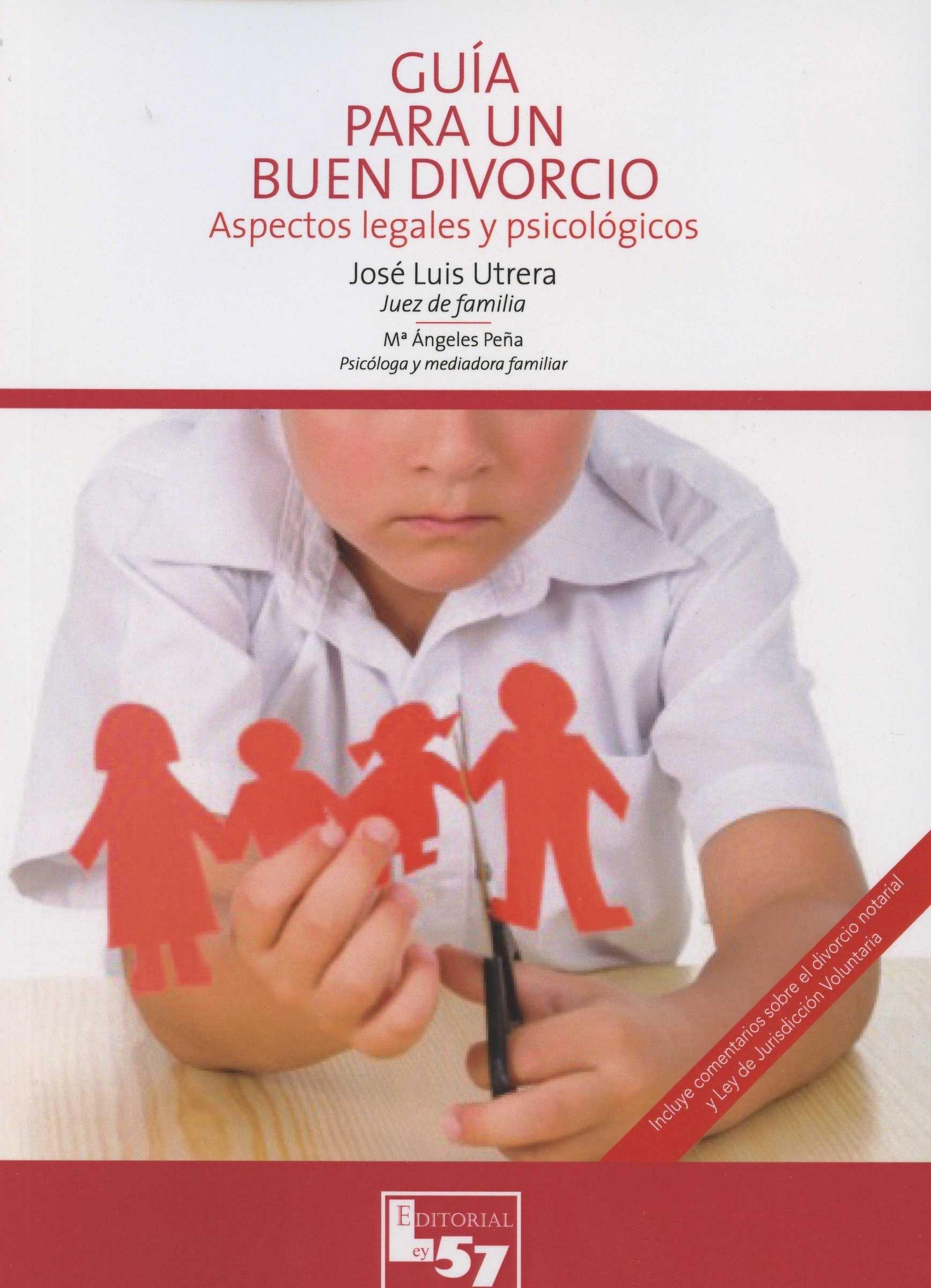 GUIA BASICA PARA UN BUEN DIVORCIO. "ASPECTOS LEGALES Y PSICOLOGICOS"