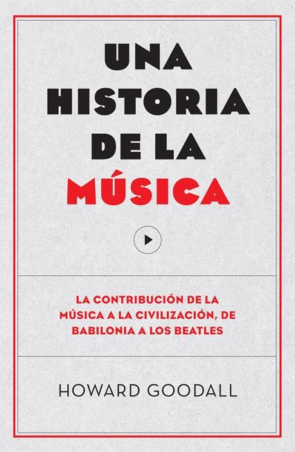 UNA HISTORIA DE LA MÚSICA "LA CONTRIBUCIÓN DE LA MÚSICA A LA CIVILIZACIÓN, DE BABILONIA A L". 