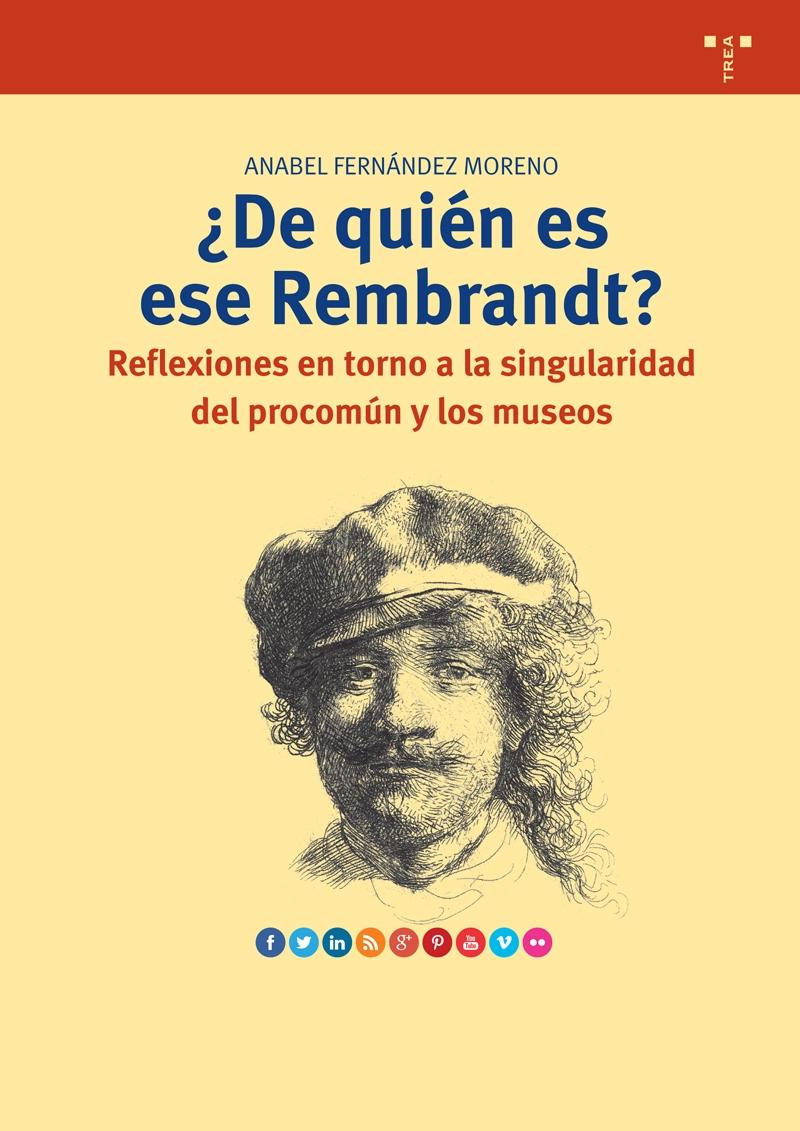 ¿DE QUIÉN ES ESE REMBRANDT? "REFLEXIONES EN TORNO A LA SINGULARIDAD DEL PROCOMÚN Y LOS MUSEOS"