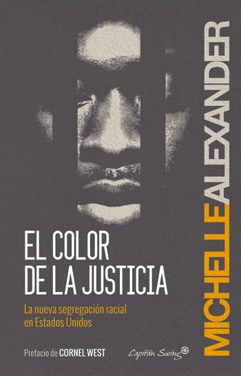 COLOR DE LA JUSTICIA, EL. LA NUEVA SEGREGACION RACIAL EN ESTADOS UNIDOS.