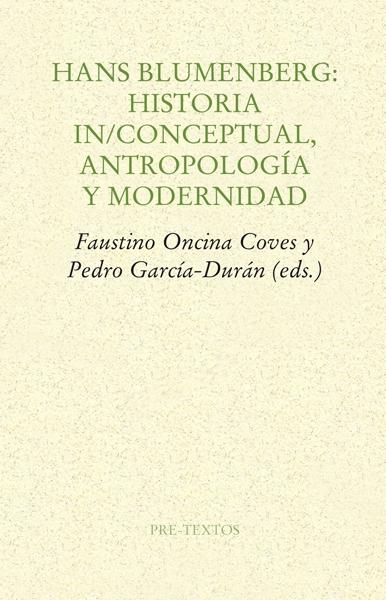 HANS BLUMENBERG: HISTORIA IN/CONCEPTUAL, ANTROPOLOGÍA Y MODERNIDAD