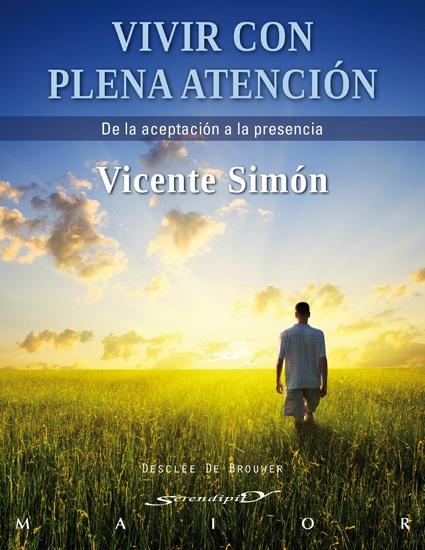 VIVIR CON PLENA ATENCION. DE LA ACEPTACION A LA PRESENCIA