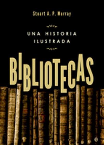 BIBLIOTECAS. UNA HISTORIA ILUSTRADA