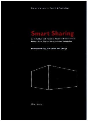 SMART SHARING. ARCHITECTURE AND ENGINEERING, SPACE AND RESOURCES: MORE THAN A PROJECT FOR THE SOLAR "DECATHLON. LUCERNE UNIVERSITY SCIENCES AND ARTS"