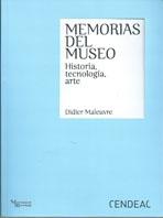 MEMORIAS DEL MUSEO. HISTORIA, TECNOLOGÍA, ARTE. 