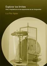 EXPLORAR LOS LIMITES "ARTE Y ARQUITECTURA EN LAS EXPOSICIONES DE LAS VANGUARDIAS"