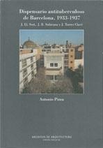 SERT: DISPENSARIO ANTITUBERCULOSO DE BARCELONA, 1933 - 1937 (SERT / SUBIRANA / CLAVE) "ARCHIVOS DE ARQUITECTURA Nº 1". 