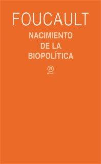 NACIMIENTO DE LA BIOPOLITICA. CURSO DEL COLLEGE DE FRANCE 1978-1979