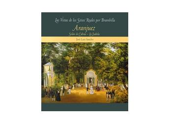 ARANJUEZ. SOLAN DE CABRAS - LA ISABELLA "LAS VISTAS DE LOS SITIOS REALES POR BRAMBILLA"