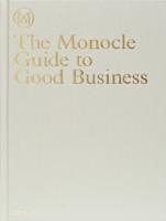 MONOCLE GUIDE TO GOOD BUSINESS, THE