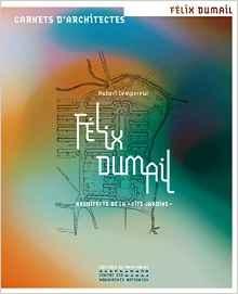 DUMAIL: FÉLIX DUMAIL / ARCHITECTE DE LA CITÉ-JARDINS