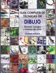 GUÍA COMPLETA DE TÉCNICAS DE DIBUJO "TÉCNICAS, CONSEJOS Y SECRETOS DEL OFICIO".