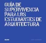 GUIA DE SUPERVIVENCIA PARA LOS ESTUDIANTES DE ARQUITECTURA