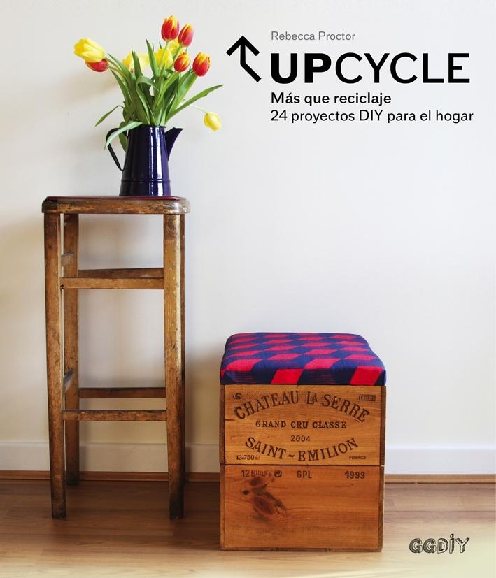 UPCYCLE "MÁS QUE RECICLAJE. 24 PROYECTOS DIY PARA EL HOGAR"