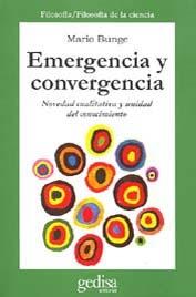 EMERGENCIA Y CONVERGENCIA. NOVEDAD CUALITATIVA Y UNIDAD DEL CONOCIMIENTO. 