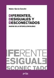 DIFERENTES, DESIGUALES Y DESCONECTADOS. MAPAS DE LA INTERCULTURALIDAD