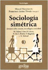 SOCIOLOGIA SIMETRICA.ENSAYOS SOBRE CIENCIA, TECNOLOGIA Y SOCIEDAD