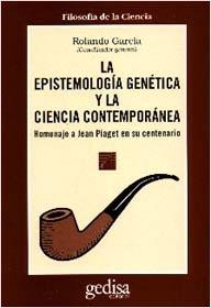 EPISTEMOLOGIA GENETICA Y LA CIENCIA CONTEMPORANEA