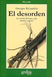DESORDEN, EL. LA TEORIA DEL CAOS Y LAS CIENCIAS SOCIALES