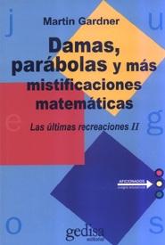 DAMAS, PARÁBOLAS Y MAS MISTIFICACIONES MATEMATICAS