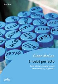 BEBE PERFECTO: TENER HIJOS EN EL NUEVO MUNDO DE LA CLONACION Y LA GENETICA, EL. 