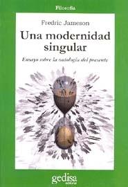 MODERNIDAD SINGULAR, UNA. ENSAYO SOBRE LA ONTOLOGIA DEL PRESENTE