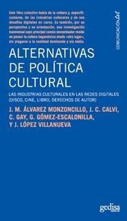 ALTERNATIVAS DE POLITICA CULTURAL. LAS INDUSTRIAS CULTURALES EN LAS REDES DIGITALES