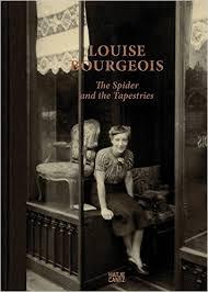 BOURGEOIS: LOUISE BOURGEOIS. THE SPIDER AND THE TAPESTRIES.