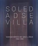 SOLEDAD SEVILLA. VARIACIONES DE UNA LINEA 1966-1986