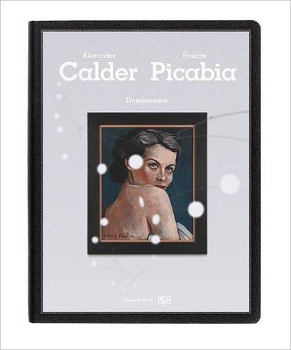 CALDER/ PICABIA. TRANSPARENCE. 