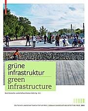 GRÜNE INFRASTRUKTUR  / GREEN INFRASTRUCTURE  CONTEMPORARY GERMAN LANDSCAPE ARCHITECTURE