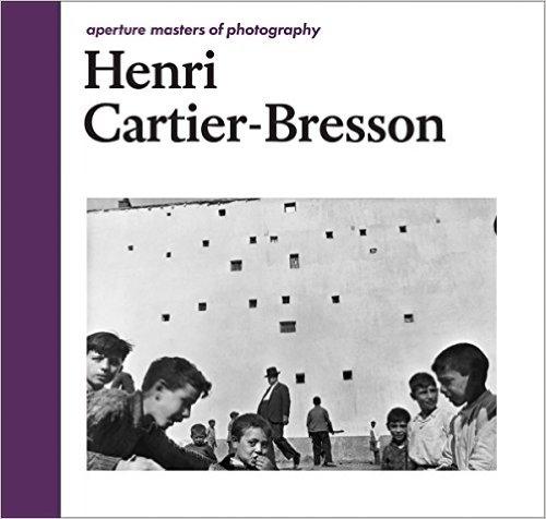 HENRI CARTIER- BRESSON: APERTURE MASTERS OF PHOTOGRAPHY. 