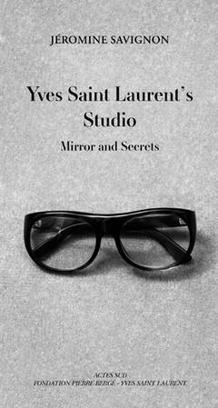 YVES SAINT LAURENT'S STUDIOS: MIRROR AND SECRETS