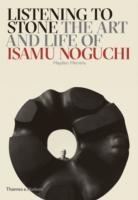 NOGUCHI: LISTENING TO STONE. THE ART AND LIFE OS ISAMU NOGUCHI. 