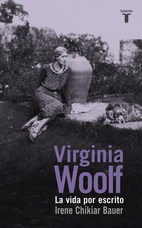 VIRGINIA WOOLF "LA VIDA POR ESCRITO". 