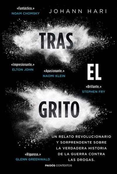 TRAS EL GRITO "UN RELATO REVOLUCIONARIO Y SORPRENDENTE SOBRE LA VERDADERA HISTORIA DE LAS DROGAS".